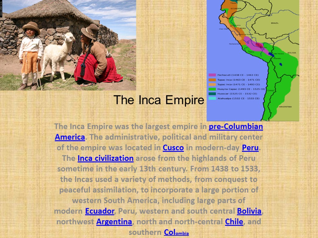 The Inca Empire was the largest empire in pre-Columbian America. The administrative, political and
